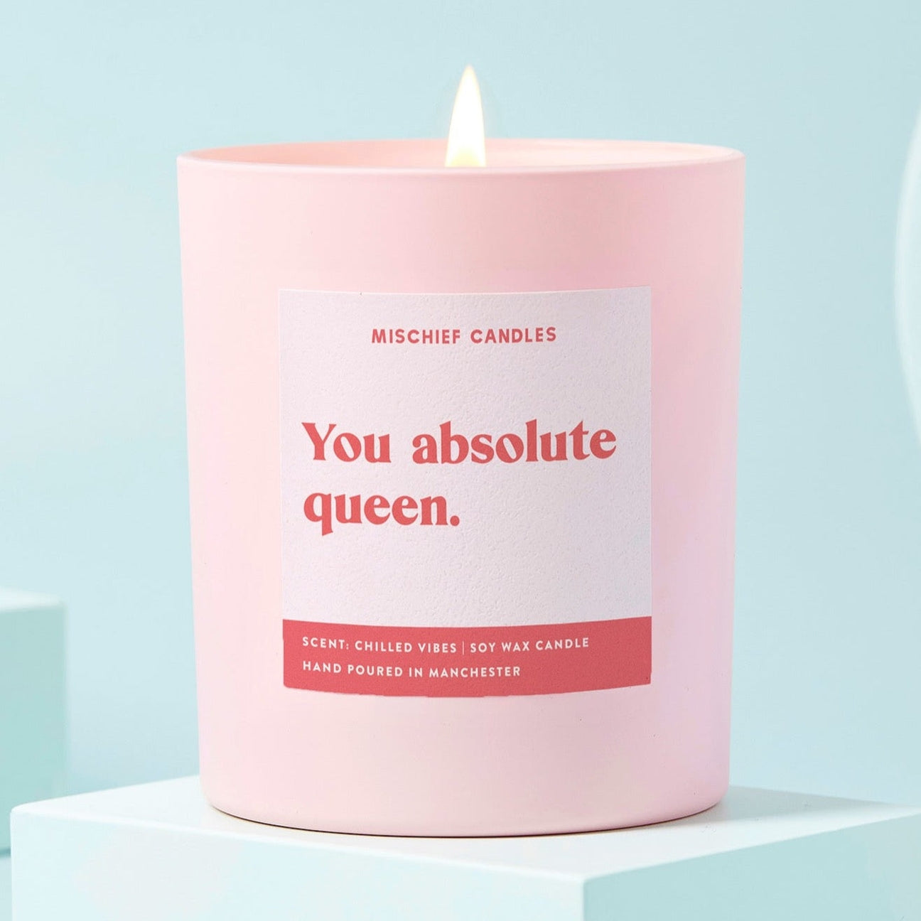You absolute Queen - Friendship Gifting Soy Wax Candle